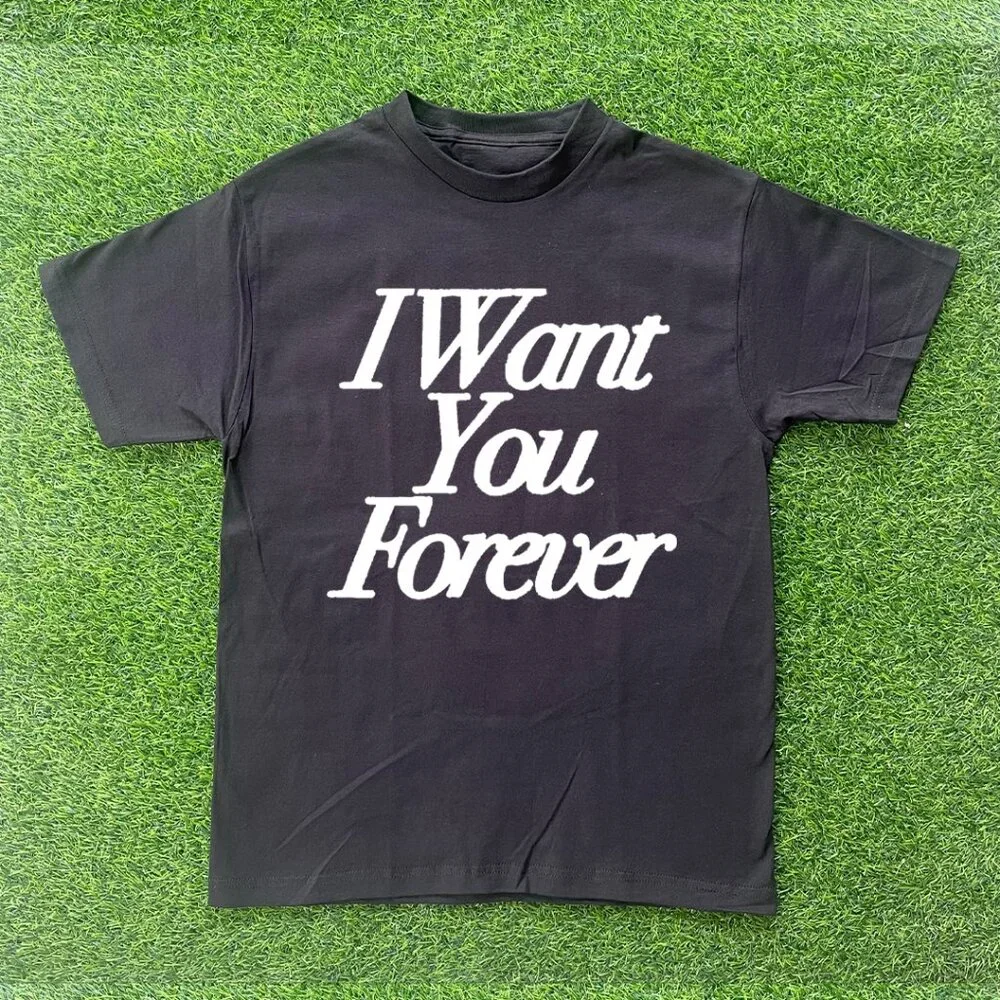 I Want You Forever Tshirt - Picture 1 of 1